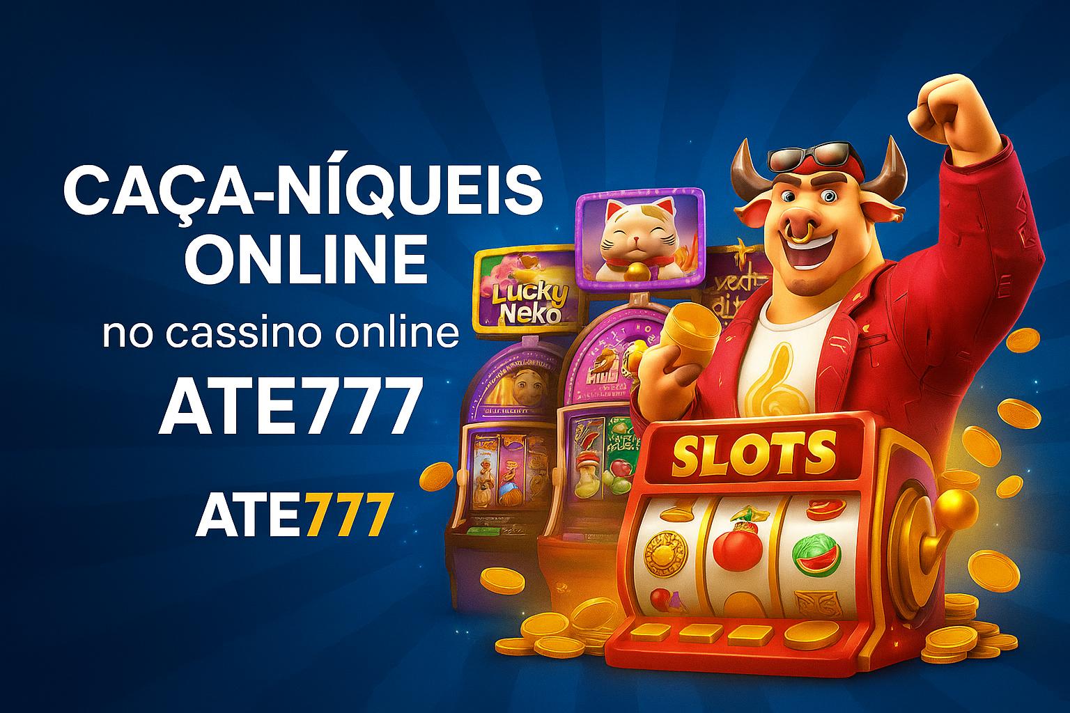 Explore o mundo das slot machines no ATE777 Casino
